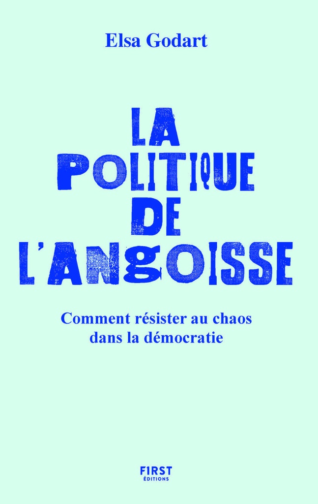 [9782412100448] La politique de l'angoisse - Comment résister au chaos dans la démocratie