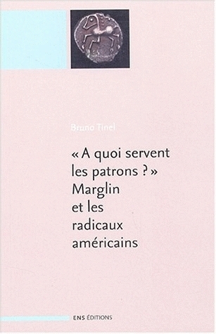 [9782847880601] "À quoi servent les patrons ?" Marglin et les radicaux américains