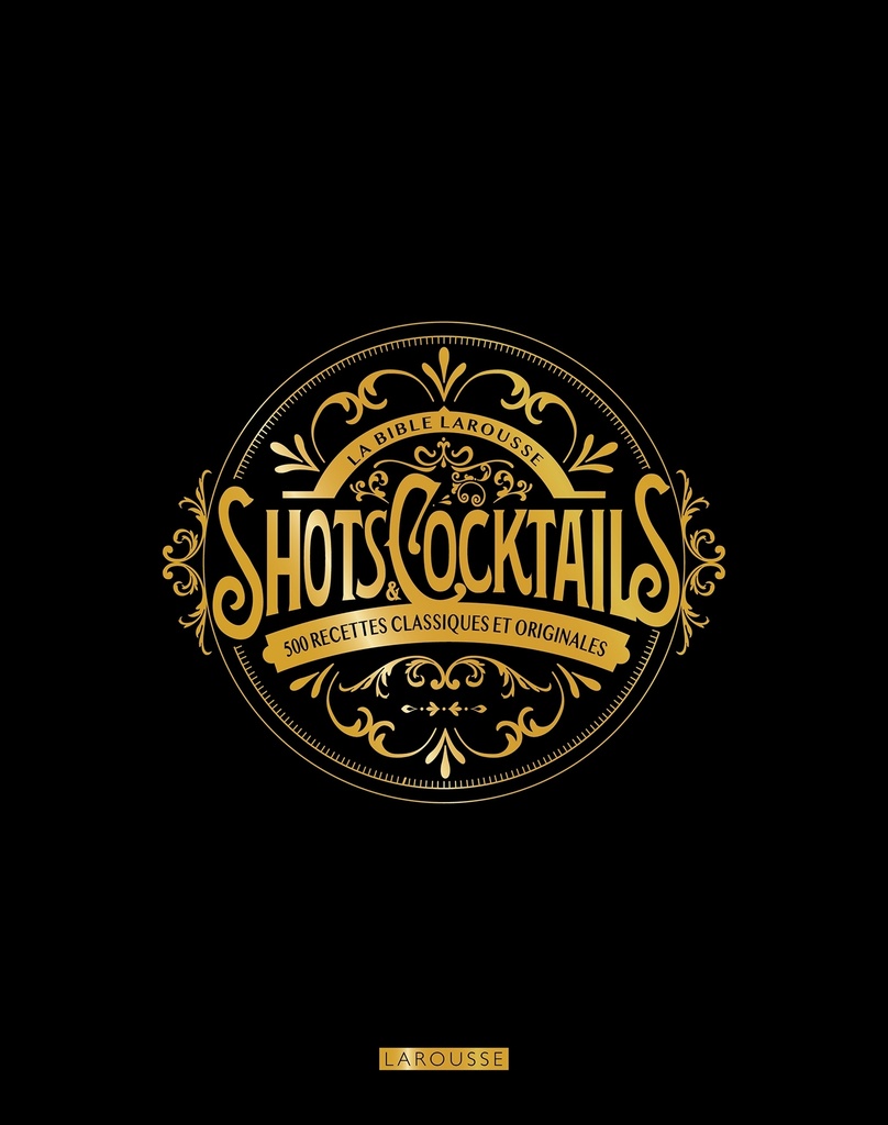 [9782036087415] La bible Larousse des shots et cocktails