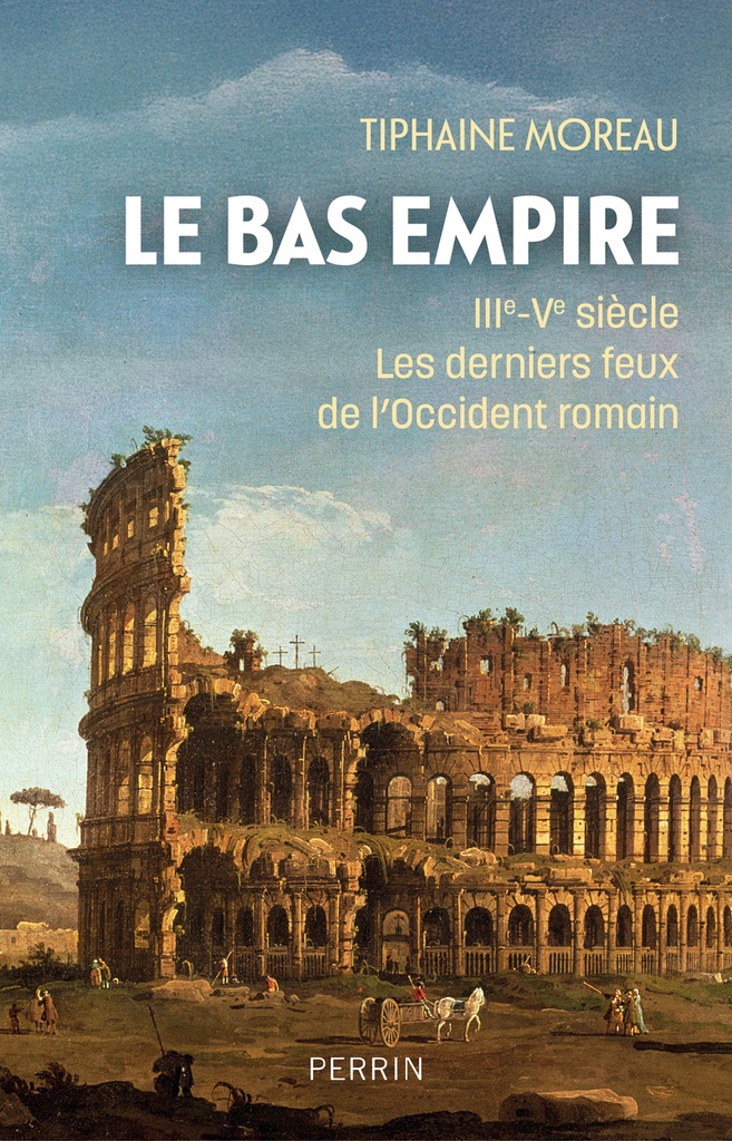 [9782262080730] Le Bas-Empire - IIIe-Ve siècle Les derniers feux de l'Occident romain