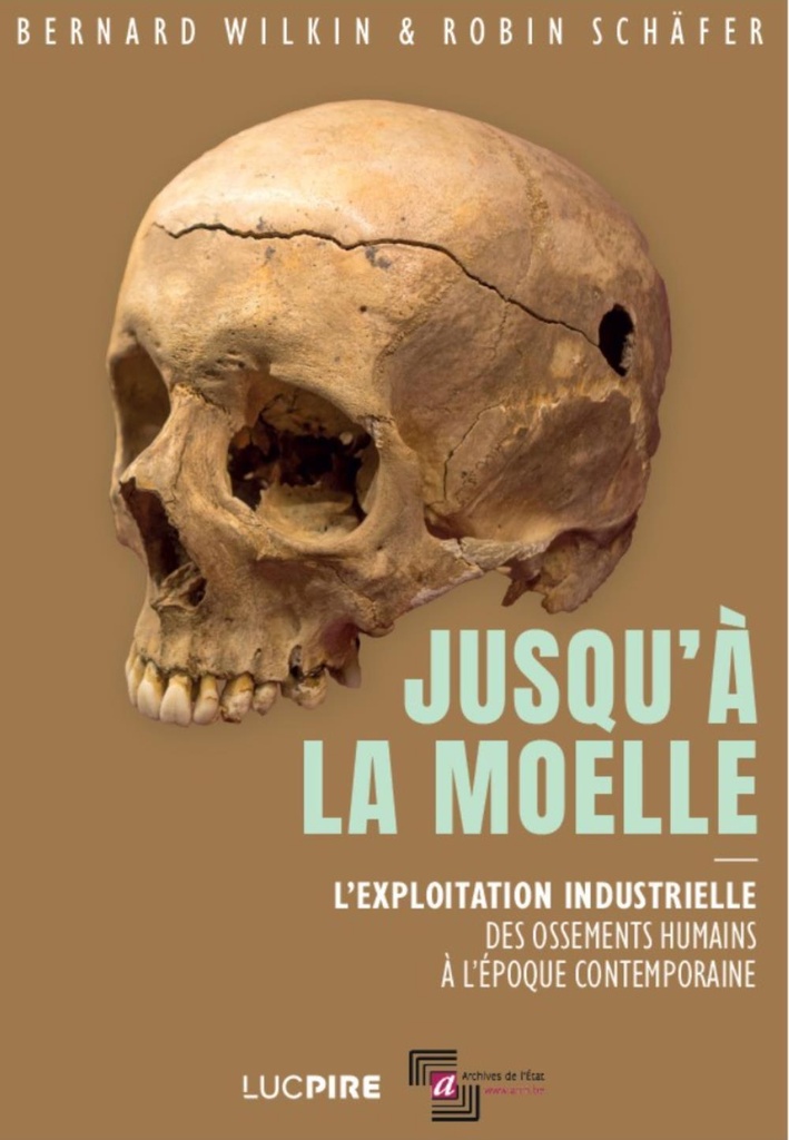 [9782931190258] JUSQU A LA MOELLE : L EXPLOITATION INDUSTRIELLE DES OSSEMENTS HUMAINS A L EPOQUE CONTEMPORAINE