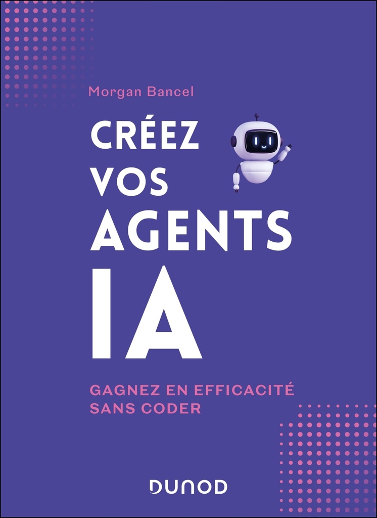 [9782100887613] Créez vos agents IA