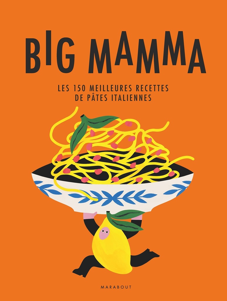 [9782501198530] Big Mamma - Les 150 meilleures recettes de pâtes italiennes