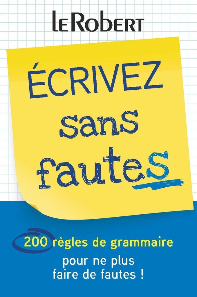 [9782321021315] Écrivez sans fautes - 200 règles de grammaire pour ne plus faire de fautes !