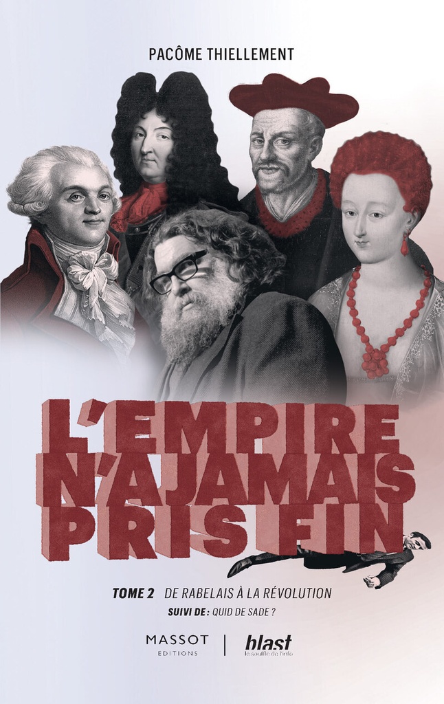 [9782380354928] L'Empire n'a jamais pris fin - Tome 2 De Rabelais à la révolution - suivi de : Quid de Sade ?