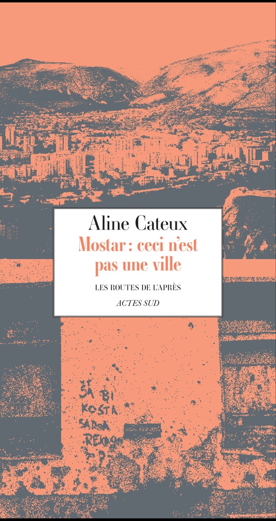 [9782330215088] Mostar, ceci n'est pas une ville