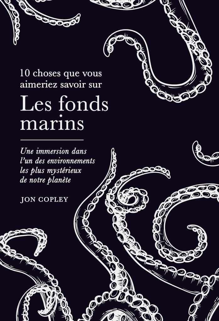 [9782889156610] 10 Choses que vous aimeriez savoir sur Les fonds marins