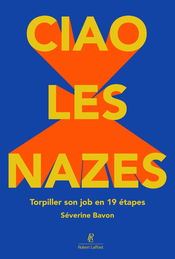 [9782221281703] Ciao les nazes ! Torpiller son job en 19 étapes