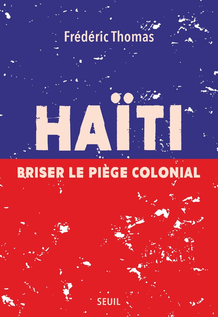 [9782021604122] Haïti. Briser le piège colonial