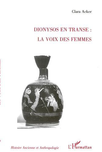 [9782747520959] DIONYSOS EN TRANSE : LA VOIX DES FEMMES