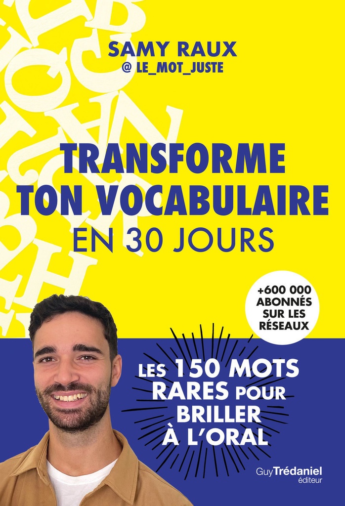 [9782813235459] Transforme ton vocabulaire en 30 jours - Les 150 mots justes pour briller à l'oral
