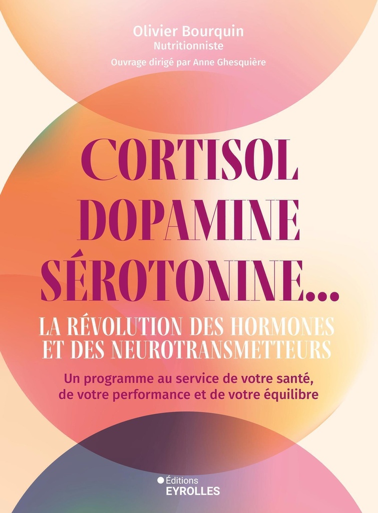 [9782416022586] Cortisol, dopamine, sérotonine... La révolution des hormones et des neurotransmetteurs