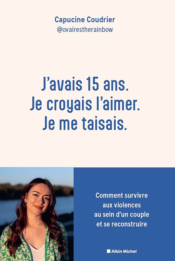 [9782226508409] J'avais 15 ans. Je croyais l'aimer. Je me taisais.
