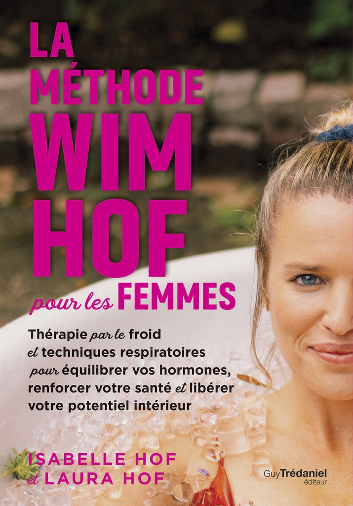 [9782813236029] La méthode Wim Hof pour les femmes - Thérapie par le froid et techniques respiratoires pour équilibrer vos hormones, renforcer votre santé et libérer votre potentiel intérieur