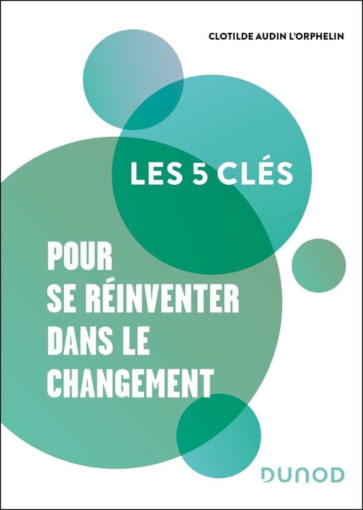 [9782100882625] Les 5 clés pour se réinventer dans le changement