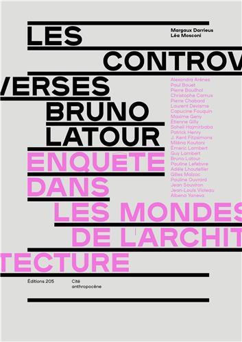 [9782488508063] Les controverses Bruno Latour EnquEte dans les mondes de l'architecture /franCais
