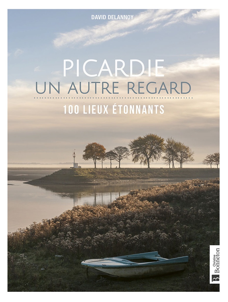 [9782384872466] PICARDIE, UN AUTRE REGARD 100 LIEUX ETONNANTS