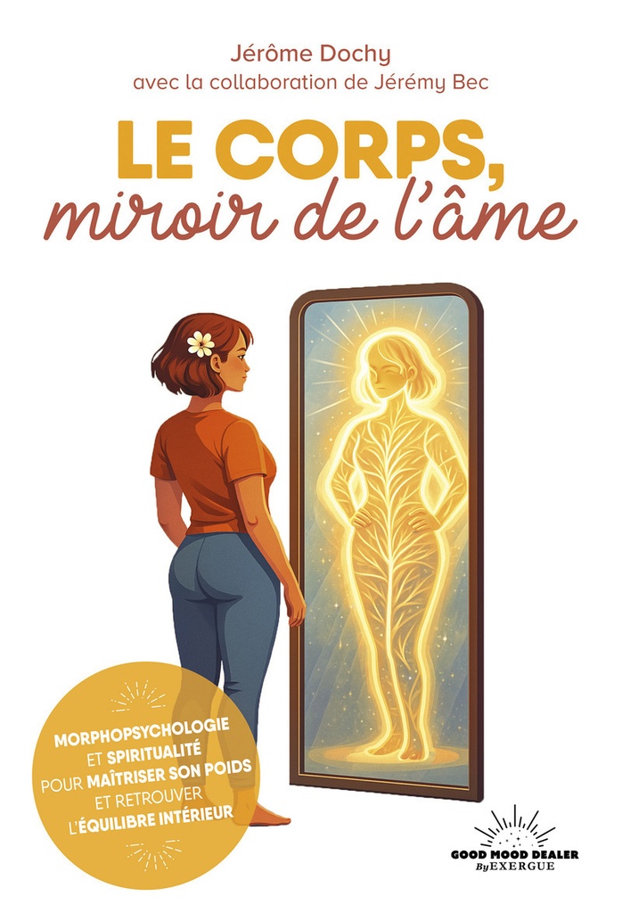 [9782385781682] Le corps, miroir de l'âme - Morphopsychologie et spiritualité pour maîtriser son poids et retrouver l'équilibre intérieur