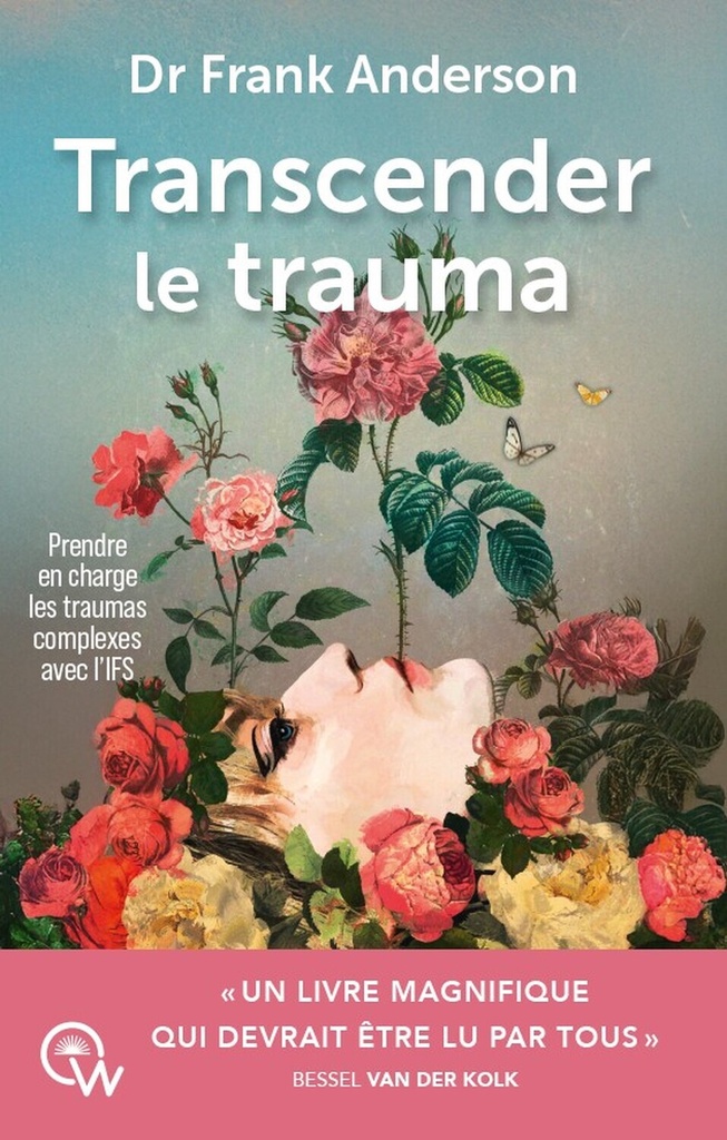 [9782494629905] Transcender le trauma - Prendre en charge les traumas complexes avec l'IFS