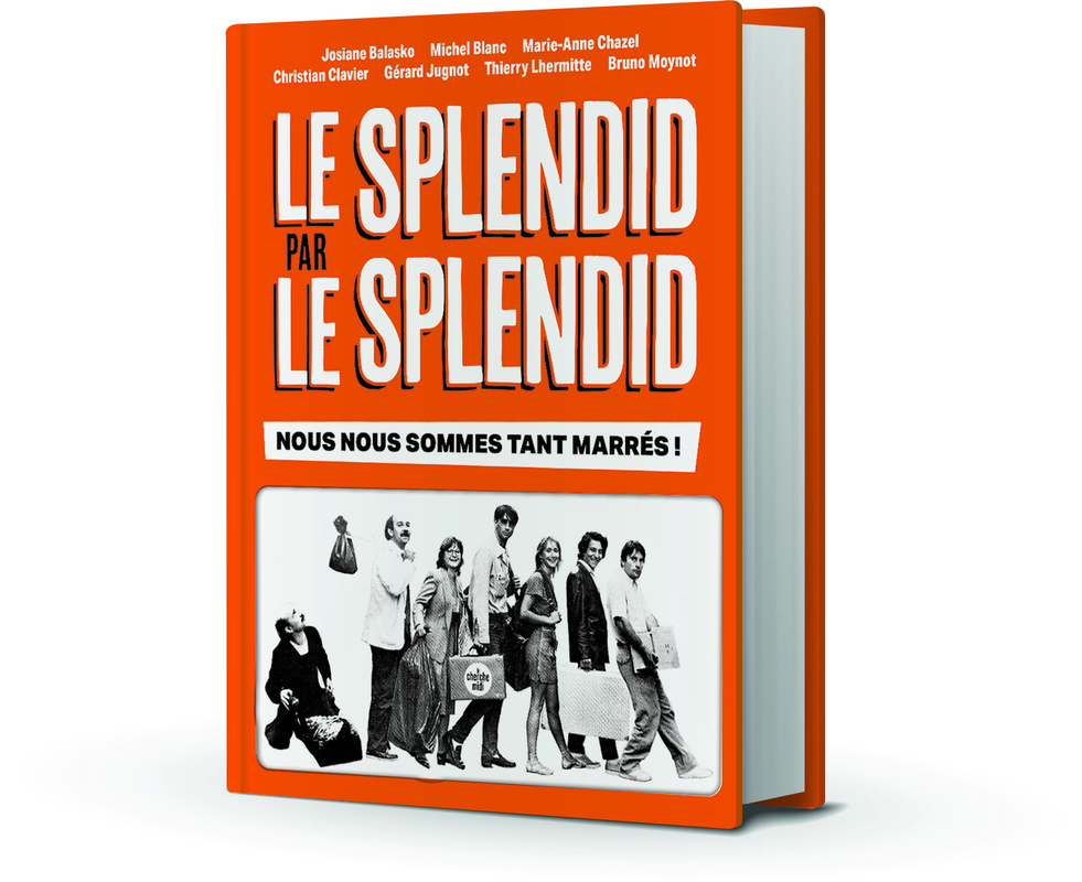 [9782749184470] Le Splendid par le Splendid, nous nous sommes tant marrés !