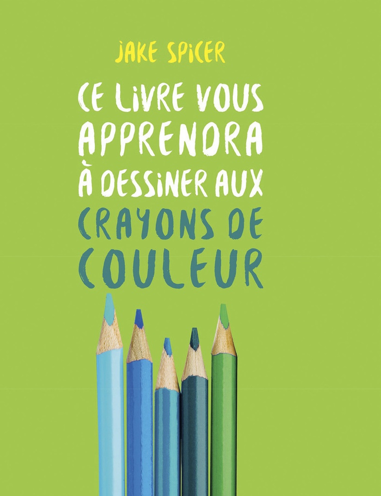 [9782299004914] Ce livre vous apprendra à dessiner aux crayons de couleurs