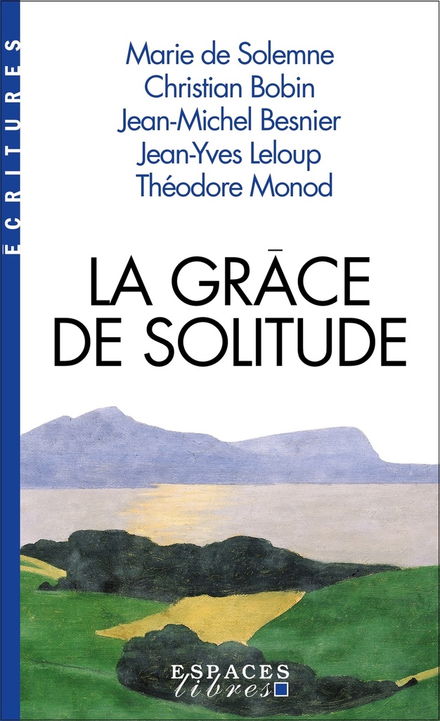[9782226508072] La Grâce de solitude (Espaces Libres - Ecritures)