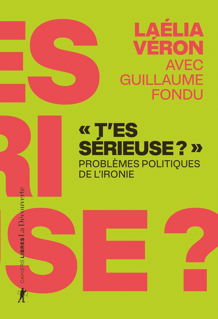 [9782348088742] "T'es sérieuse ?" - Problèmes politiques de l'ironie