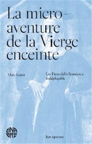 [9782494113053] La micro-aventure de la Vierge enceinte. Un Piero della Francesca indEplaCable /franCais