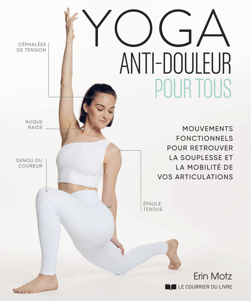 [9782702930144] Yoga anti-douleur pour tous - Mouvements fonctionnels pour retrouver la souplesse et la mobilité de vos articulations