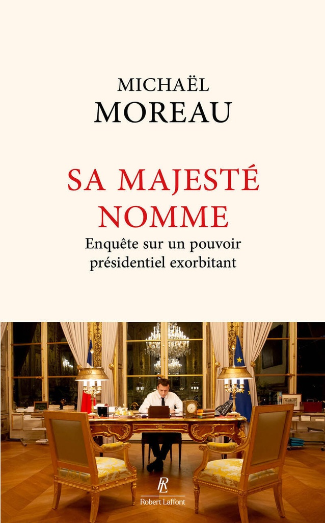 [9782221278789] Sa Majesté nomme - Enquête sur un pouvoir présidentiel exorbitant