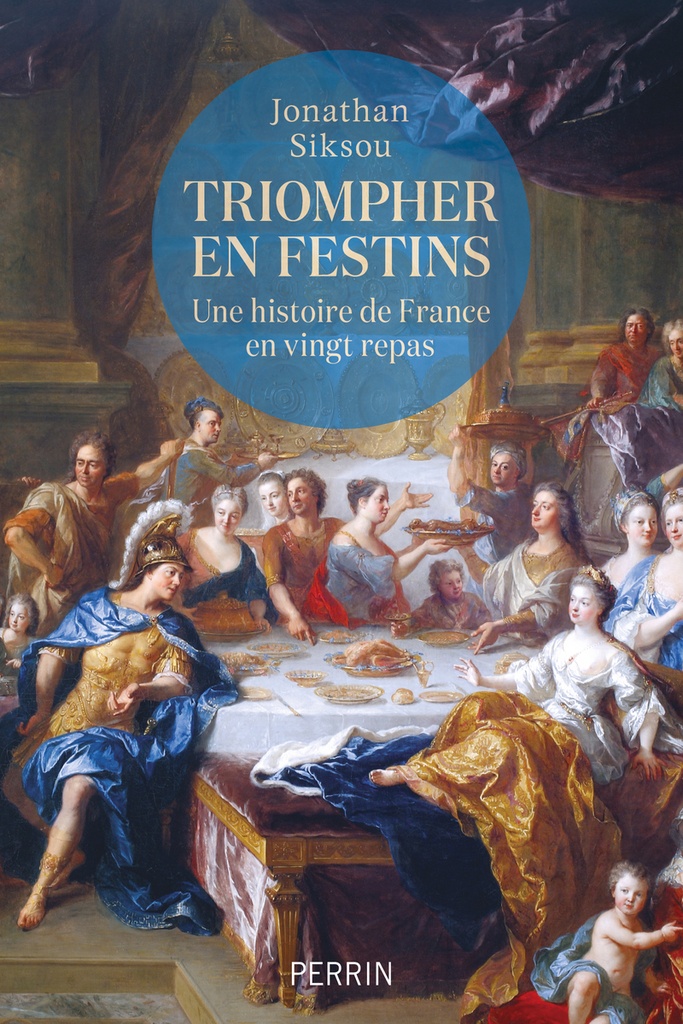 [9782262095123] Triompher en festins - Une histoire de France en vingt repas