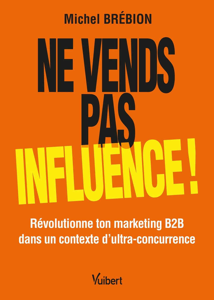 [9782311629873] Ne vends pas, influence !