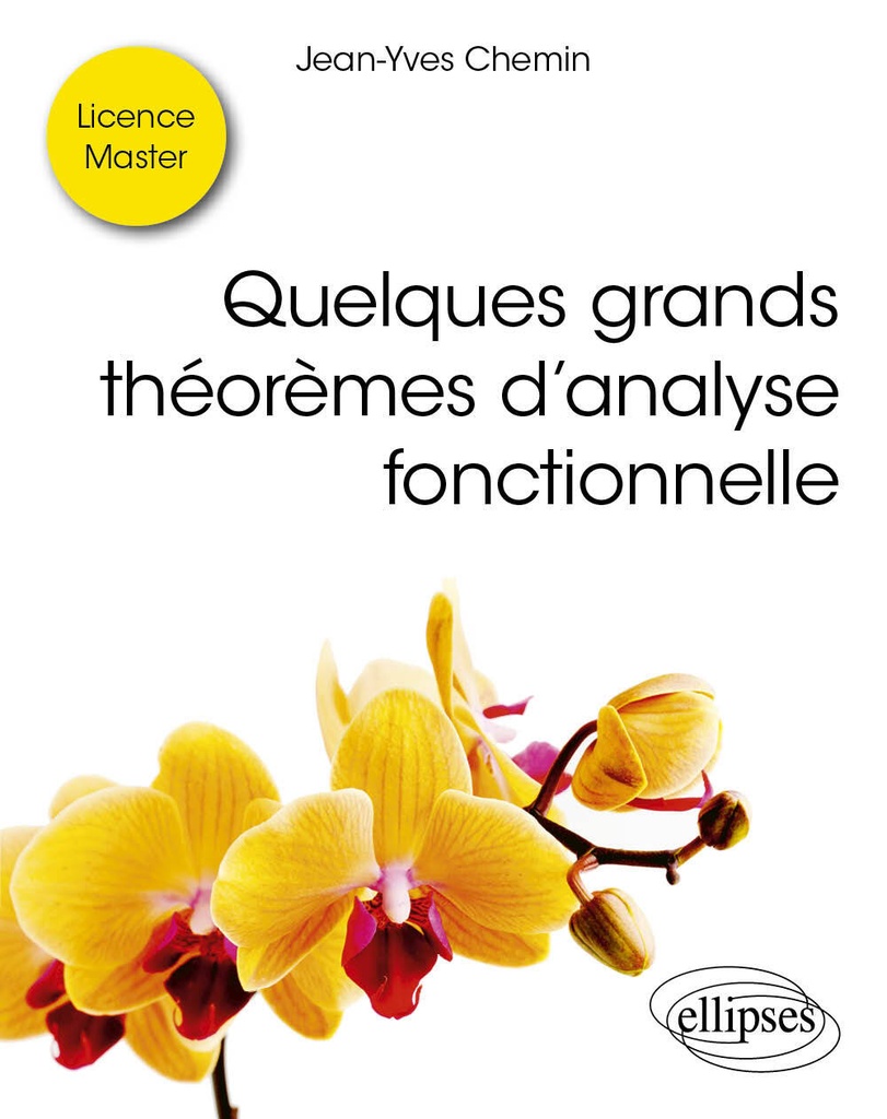 [9782340109063] Quelques grands théorèmes d’analyse fonctionnelle