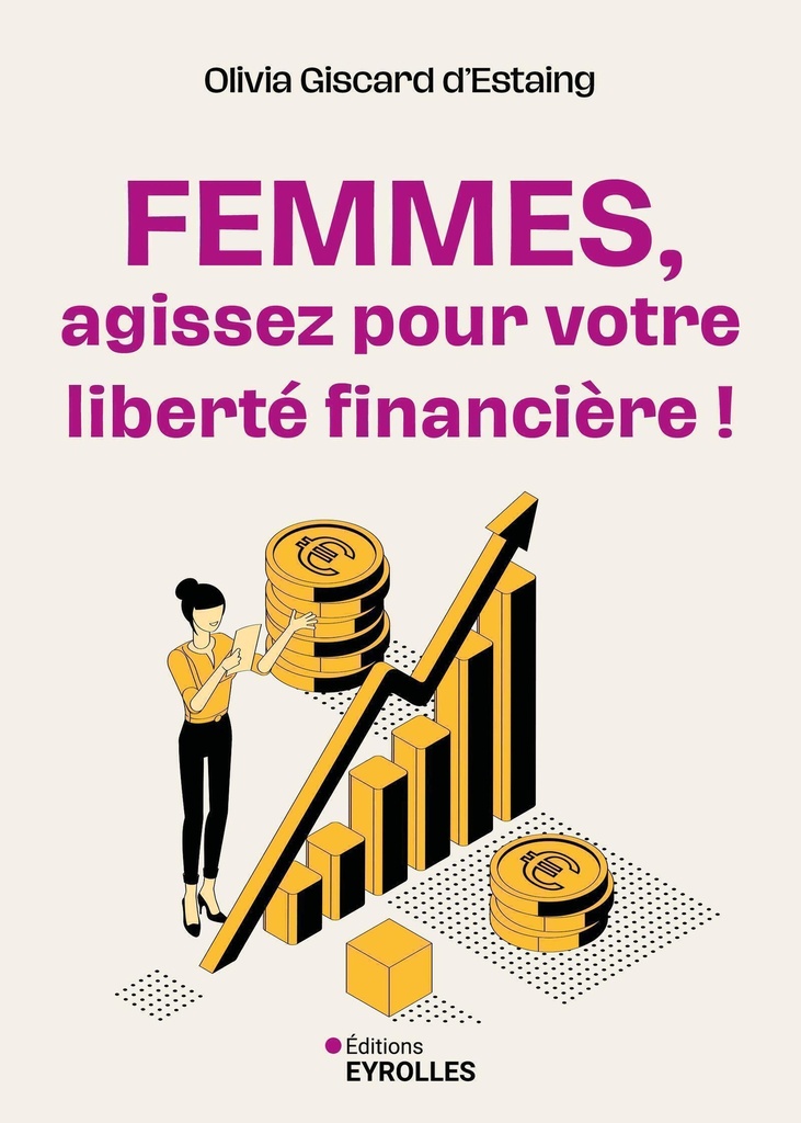 [9782416024573] Femmes, agissez pour votre liberté financière !