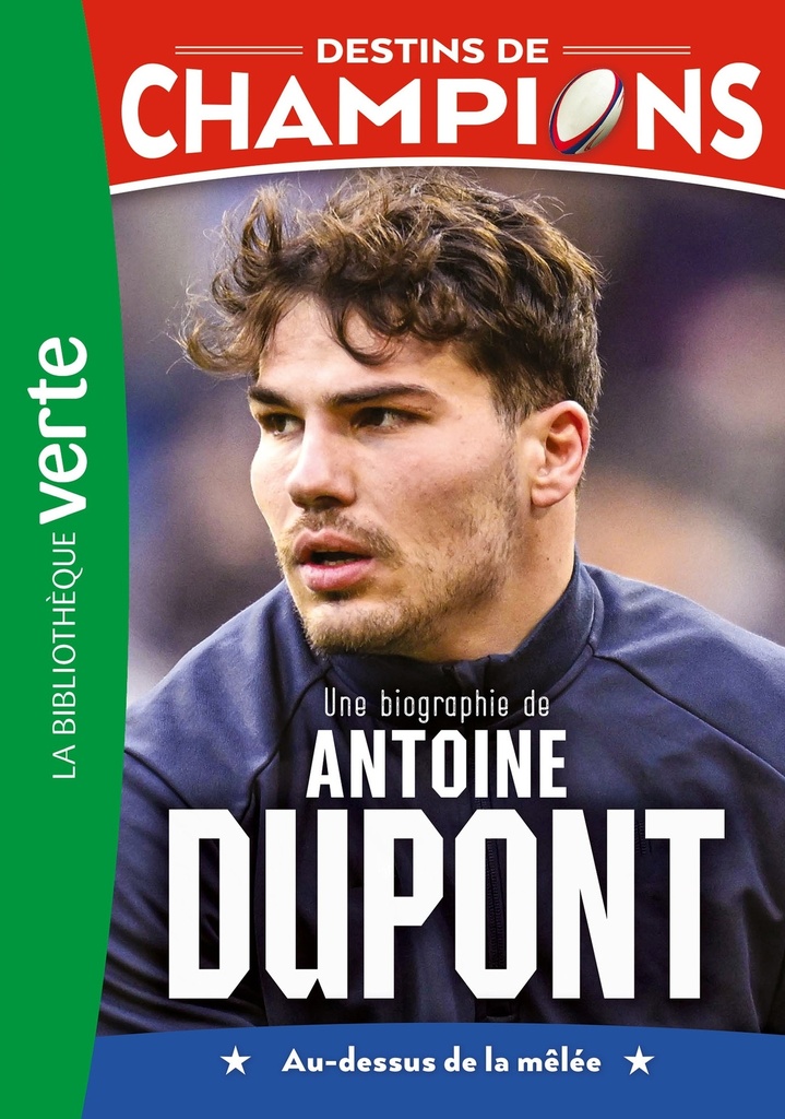 [9782017273981] Destins de champions 05 (NED 2) - Une biographie d'Antoine Dupont