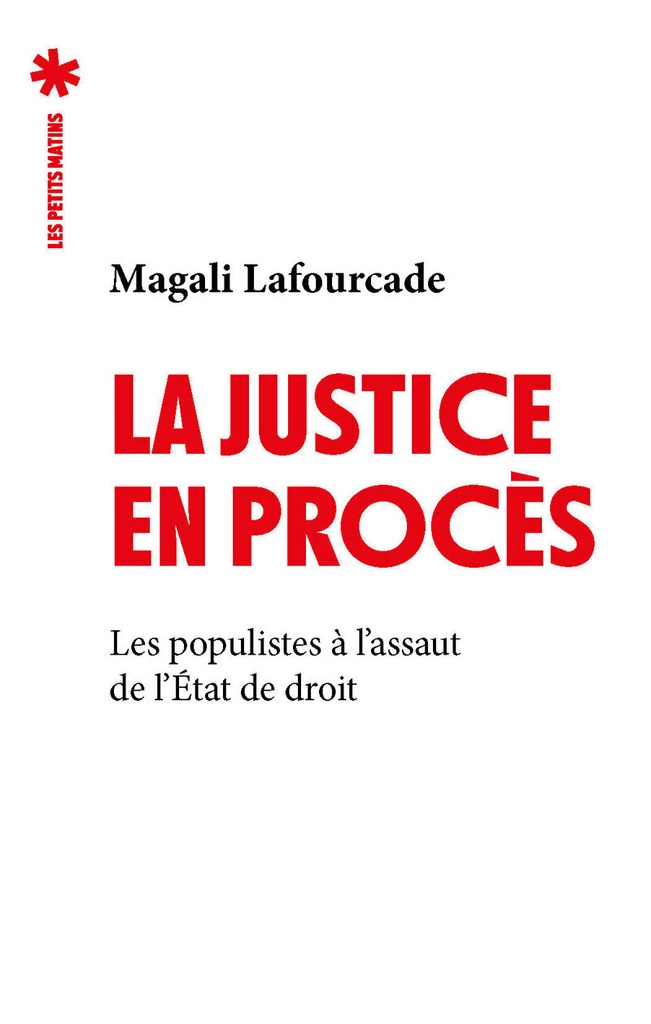 [9782363834676] La Justice en procès - Les Populistes à l'assaut de l'État de droit
