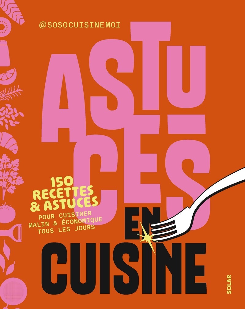 [9782263193019] Astuces en cuisine - 150 recettes & astuces pour cuisiner malin & économiser tous les jours