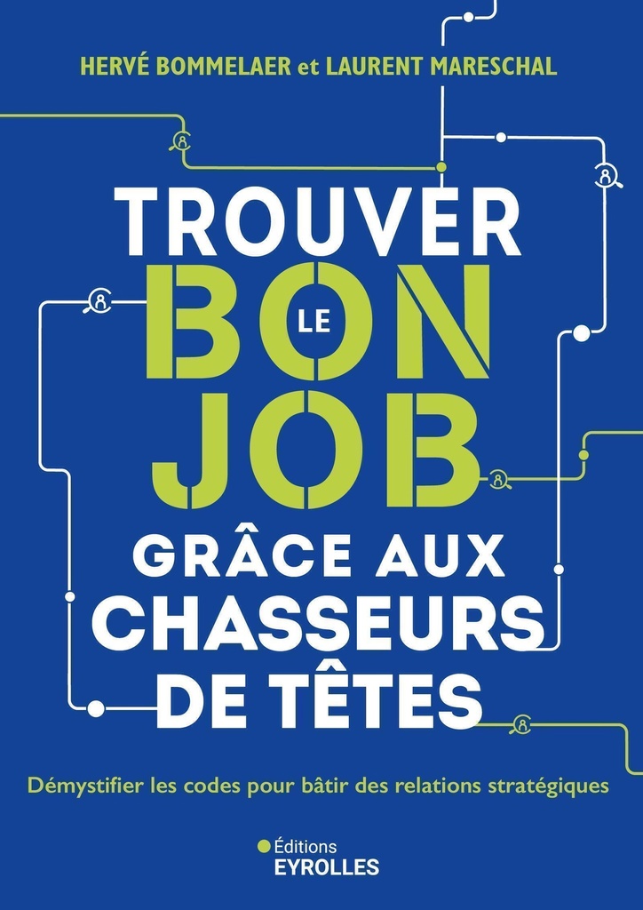 [9782416023163] Trouver le bon job grâce aux chasseurs de têtes