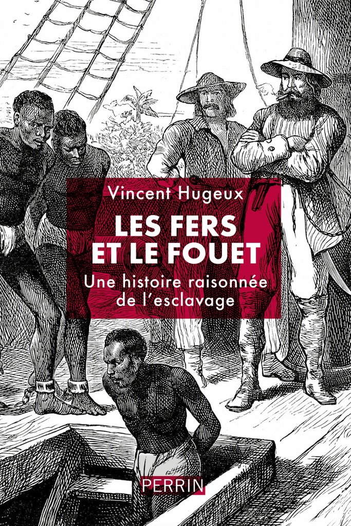 [9782262096335] Les fers et le fouet - Une histoire raisonnée de l'esclavage