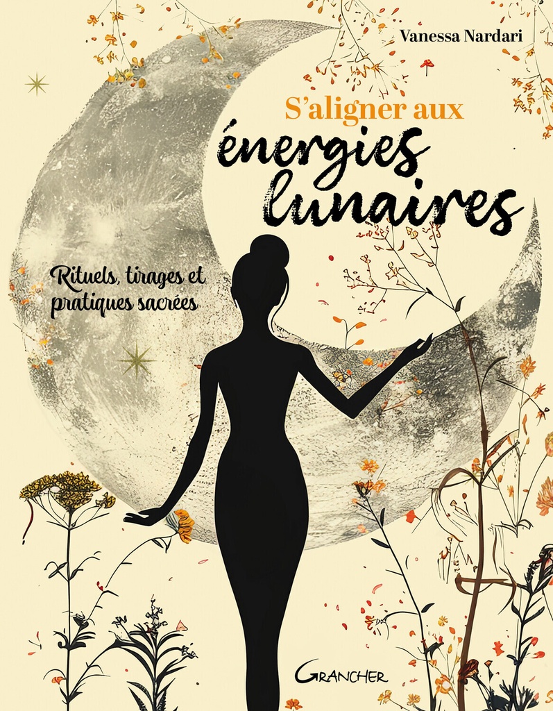 [9782733916155] S'aligner aux énergies lunaires - Rituels, tirages et pratiques sacrées
