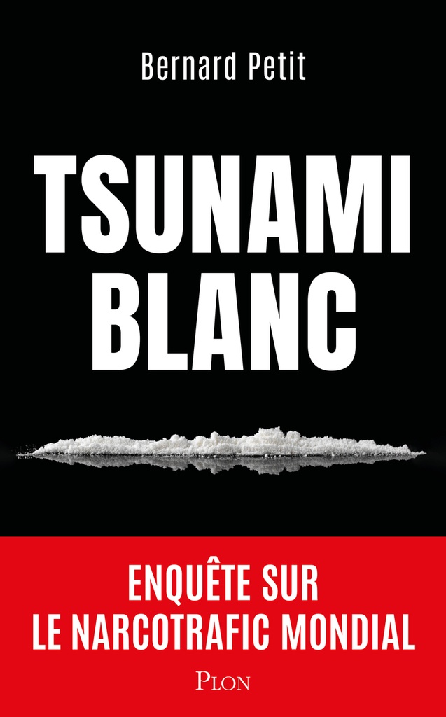 [9782259324533] Tsunami blanc - Enquête sur le narcotrafic mondial