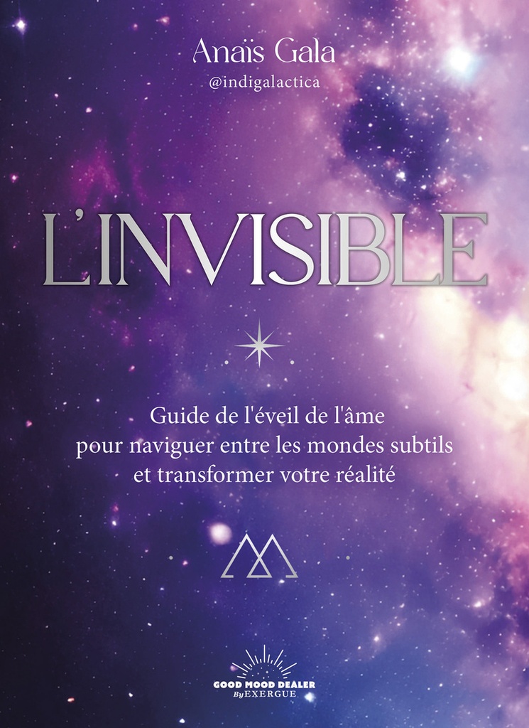 [9782385781675] L'Invisible - Guide de l'éveil de l'âme pour naviguer entre les mondes subtils et transformer sa réalité