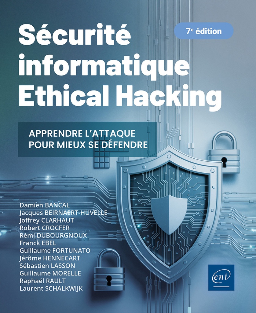[9782409053399] Sécurité informatique - Ethical Hacking : Apprendre l'attaque pour mieux se défendre (7e édition)