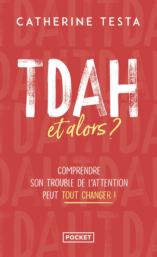 [9782266352864] TDAH, et alors ? - Comprendre son trouble de l'attention peut tout changer !