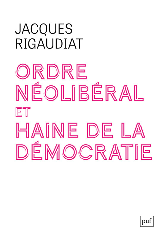 [9782130875543] Ordre néolibéral et haine de la démocratie
