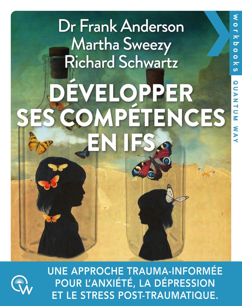 [9782494629615] Développer ses compétences en IFS - Une approche trauma-informée pour traiter l'anxiété, la dépression, les addictions et le stress post-traumatique