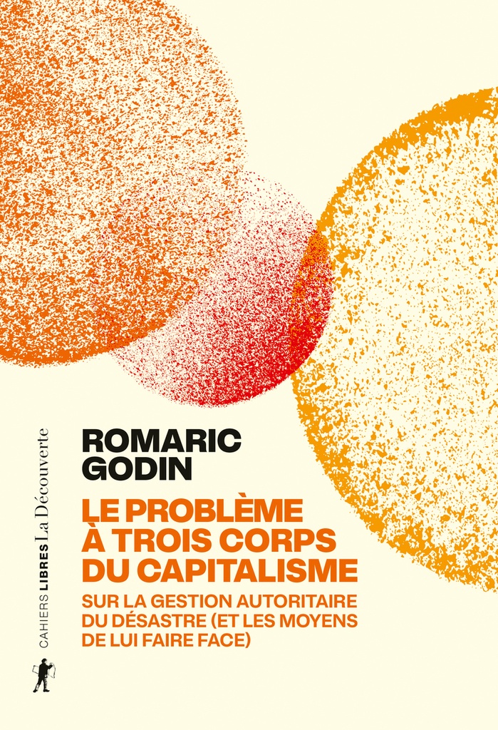 [9782348087752] Le problème à trois corps du capitalisme - Sur la gestion autoritaire du désastre (et les moyens de lui faire face)