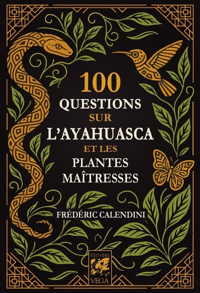 [9782381355122] 100 Questions sur l'Ayahuasca et les plantes maîtresses