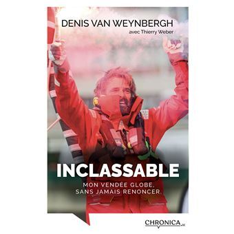 [9782931115619] INCLASSABLE MON VENDEE GLOBE, SANS JAMAIS RENONCE