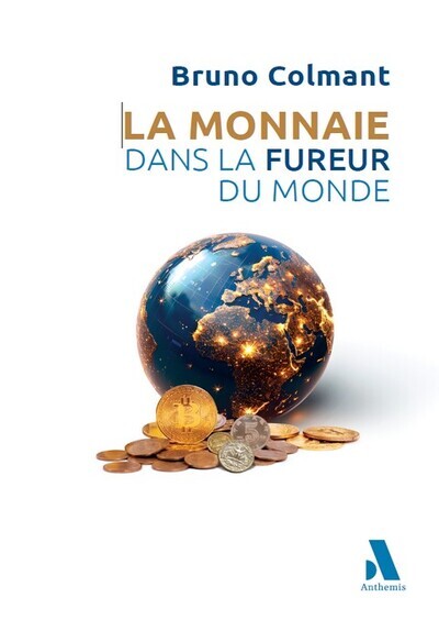 [9782807216617] LA MONNAIE DANS LA FUREUR DU MONDE